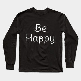 Be Happy - Dark Version Long Sleeve T-Shirt